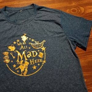WE'RE ALL MAD HERE T-SHIRT - Women's 2XL // Alice in Wonderland quote tee shirt